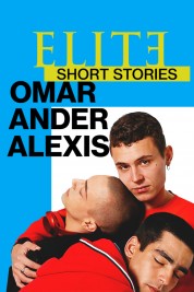 Watch Free Elite Short Stories: Omar Ander Alexis Full Movies Bflix