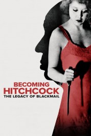 Watch Free Becoming Hitchcock: The Legacy of Blackmail Full Movies Bflix