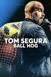 Watch Free Tom Segura: Ball Hog Full Movies Bflix