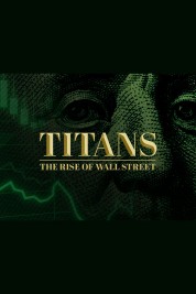 Watch free Titans: The Rise of Wall Street HD online