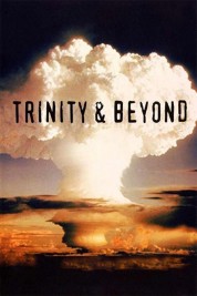 Watch Free Trinity And Beyond: The Atomic Bomb Movie Full Movies Bflix