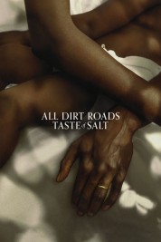 Watch Free All Dirt Roads Taste of Salt Full Movies Bflix