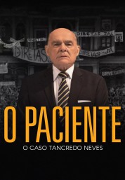 O Paciente - O Caso Tancredo Neves 2018