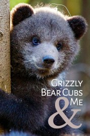 Watch Free Grizzly Bear Cubs and Me Full Movies Bflix