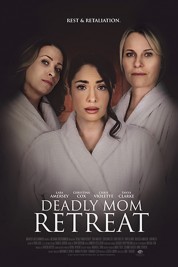 Watch Free Deadly Mom Retreat Full Movies Bflix