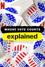 Watch Free Whose Vote Counts, Explained Full Movies Bflix