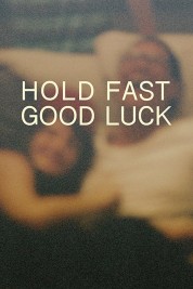 Watch Free Hold Fast, Good Luck Full Movies Bflix