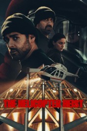 Watch Free The Helicopter Heist Full Movies Bflix