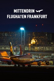 Watch Free Mittendrin - Flughafen Frankfurt Full Movies Bflix