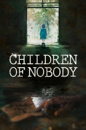 Watch Free Children of Nobody Full Movies Bflix