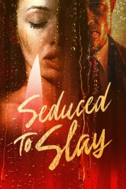 Watch Free Seduced to Slay Full Movies Bflix