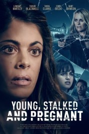 Watch Free Young, Stalked, and Pregnant Full Movies Bflix