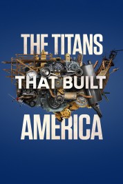 Watch Free The Titans That Built America Full Movies Bflix