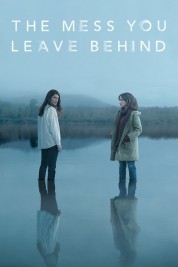 Watch Free The Mess You Leave Behind Full Movies Bflix