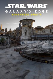 Watch Free Star Wars: Galaxy's Edge - Adventure Awaits Full Movies Bflix