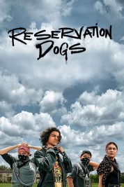 Watch Free Reservation Dogs Full Movies Bflix