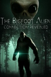 Watch Free The Bigfoot Alien Connection Revealed Full Movies Bflix