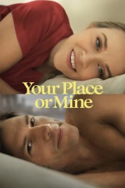 Watch Free Your Place or Mine Full Movies Bflix