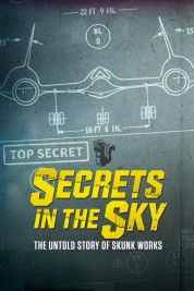 Watch Free Secrets in the Sky: The Untold Story of Skunk Works Full Movies Bflix