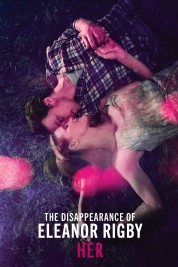 Watch Free The Disappearance of Eleanor Rigby: Her Full Movies Bflix