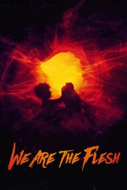 Watch Free We Are the Flesh Full Movies Bflix