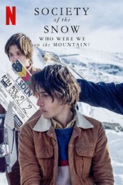 Watch Free Society of the Snow: Who Were We on the Mountain? Full Movies Bflix