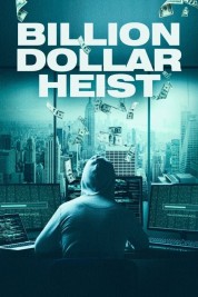 Watch Free Billion Dollar Heist Full Movies Bflix