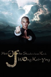 Watch Free Master Of The Shadowless Kick: Wong Kei-Ying Full Movies Bflix