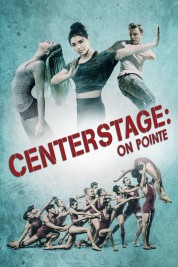 Watch Free Center Stage: On Pointe Full Movies Bflix