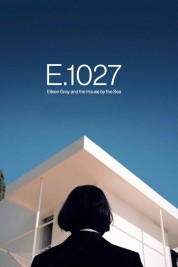 Watch E.1027: Eileen Gray and the House by the Sea Movies Free Online on SOAP2DAY