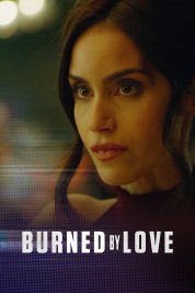 Watch Free Burned by Love Full Movies Bflix