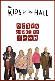 Watch Free The Kids in the Hall: Death Comes to Town Full Movies Bflix