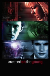 Watch Free Wasted on the Young Full Movies Bflix