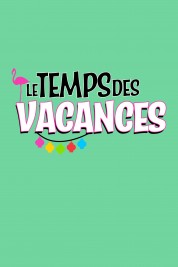 Le temps des vacances ! 2017