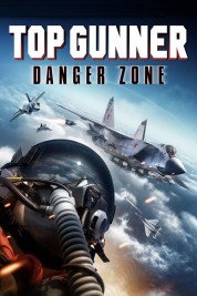 Watch Free Top Gunner: Danger Zone Full Movies Bflix