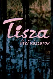 Watch Free Tisza: Autumn Sketches Full Movies Bflix