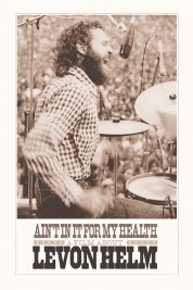 Watch Free Ain't in It for My Health: A Film About Levon Helm Full Movies Bflix