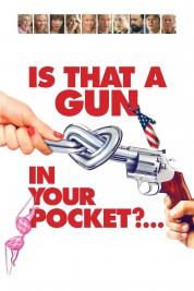 Watch Free Is That a Gun in Your Pocket? Full Movies Bflix