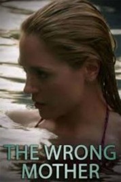 Watch Free The Wrong Mother Full Movies Bflix