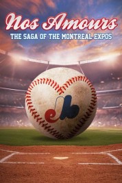 Watch Free Nos Amours: The Saga of the Expos of Montreal Full Movies Bflix