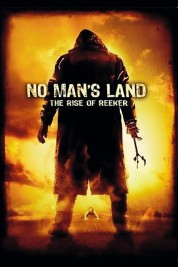 Watch Free No Man's Land: The Rise of Reeker Movies HD Online Soap2Day