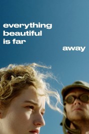 Watch Free Everything Beautiful Is Far Away Full Movies Bflix