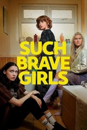 Watch Free Such Brave Girls Full Movies Bflix