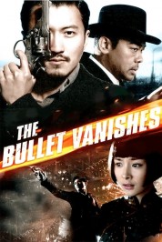 Watch Free The Bullet Vanishes Full Movies Bflix