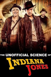 Watch Free The Unofficial Science of Indiana Jones Full Movies Bflix