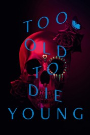 Watch Free Too Old to Die Young Full Movies Bflix