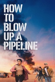 Watch Free How to Blow Up a Pipeline Full Movies Bflix