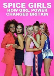 Watch Free Spice Girls: How Girl Power Changed Britain Full Movies Bflix