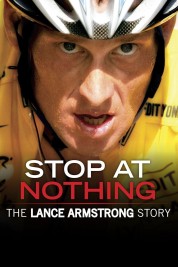 Watch Free Stop at Nothing: The Lance Armstrong Story Full Movies Bflix