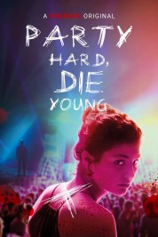 Watch free Party Hard, Die Young HD online